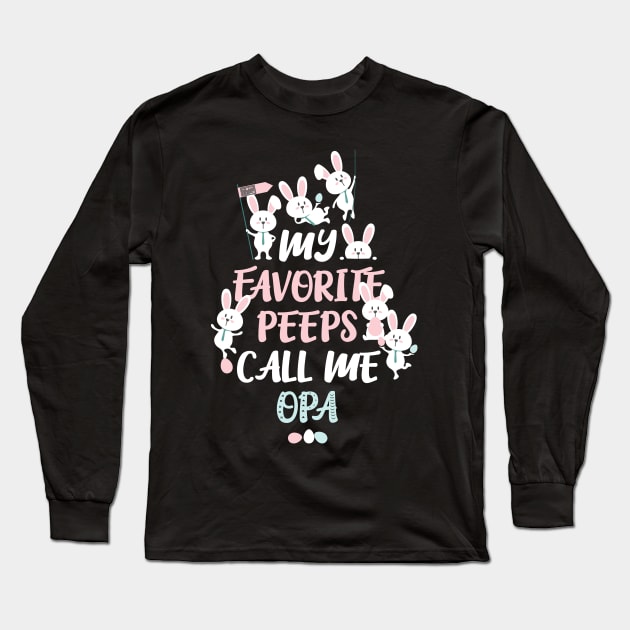 Cute Bunny My Favorite Peeps Call Me OPA Easter Long Sleeve T-Shirt by porcodiseno